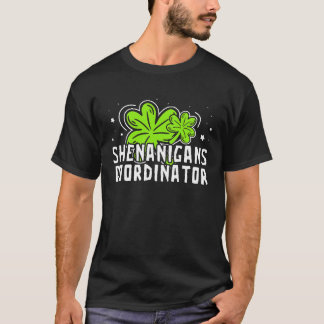 Shenanigans Coordinator  St Patricks Day Teacher   T Shirt