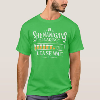 Shenanigans Loading saint patricks day T Shirt