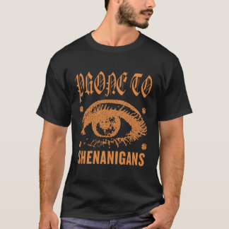 Shenanigans prone (Saint Patrick) T Shirt