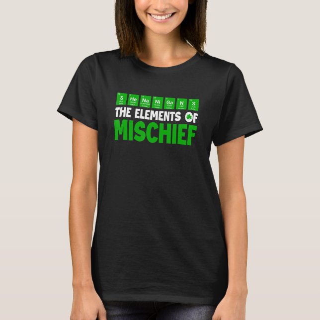 Shenanigans The Elements of Mischief Chemistry St  T Shirt (Framsida)