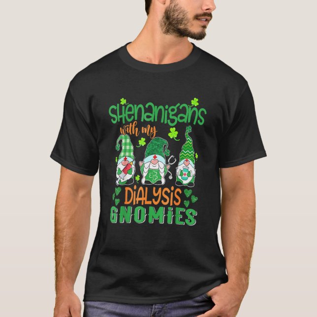 Shenanigans with my Dialysis Gnomies St Patricks D T Shirt (Framsida)