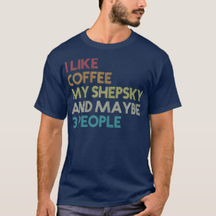 Shepsky Hundägare Coffee Älskare Quote Gift Retro T Shirt