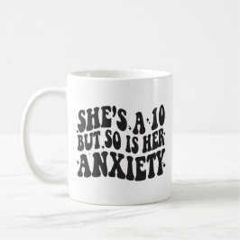 She's a 10 but so is her anxiety kaffemugg