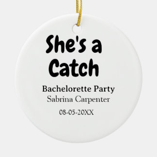 She's a catch bachelorette party name date simple  julgransprydnad keramik