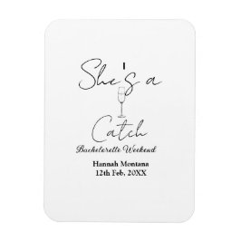 She's a catch champagne bottle bachelorette weeken magnet