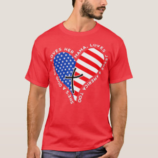 Shes A Good Girl Loves Her Mama Jesus And America  T Shirt