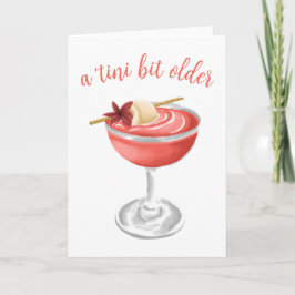 Shes a Tini Bit Older Lychee Martini Birthday Card Helgkort