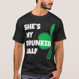 Shes My Drunker Half His Drinking St Patricks T Shirt