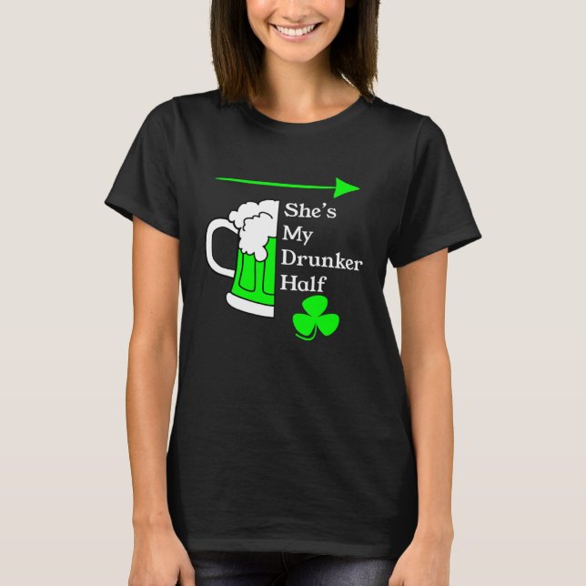She's My Drunker Half Saint Patrick's Day Couples T Shirt (Framsida)