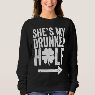 She's My Drunker Half  St Patricks Day Couple Sham T Shirt