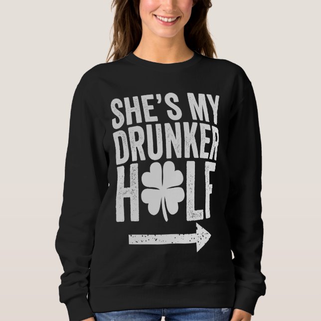 She's My Drunker Half  St Patricks Day Couple Sham T Shirt (Framsida)