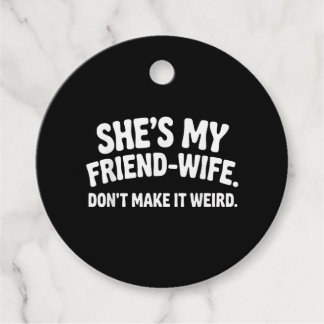 She's My Friend-Wife Don't Make It Weird Humor Say Gåvor Etiketter