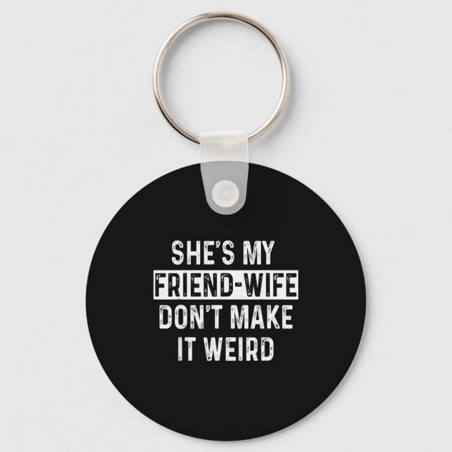 She's My Friend-wife Funny Relationship Quote  Nyckelring (Framsida)