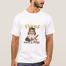 Shetland Sheepdog (Floof with a PHD) T Shirt
