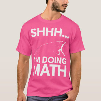 Shh. Jag gör matematik med hög jump-valv T Shirt