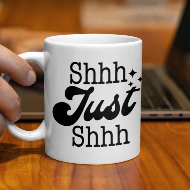 Shh just Shhh, underbart Perfekt Gift Kaffemugg (Skapare uppladdad)
