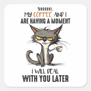 Shh my Coffee och jag har en jättefin katt Fyrkantigt Klistermärke