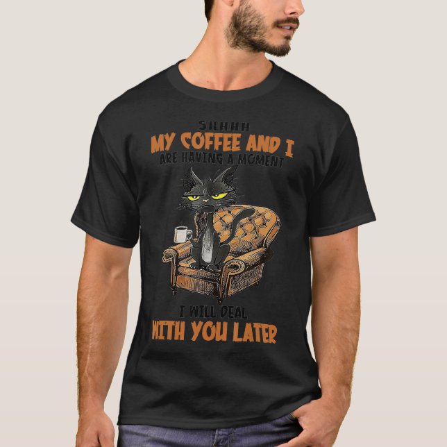 Shh my Coffee och jag har en jättefin katt T Shirt (Framsida)