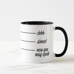 Shh.....Nästan.....Nu kan du tala Mugg