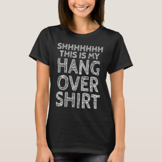 Shh This Is My Hangover  Alcohol Party  Drinking T Shirt