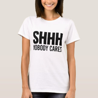 Shhh att bry sig inget tee shirt