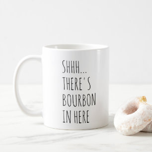 Shhh…, Det finns Bourbon in här Kaffemugg
