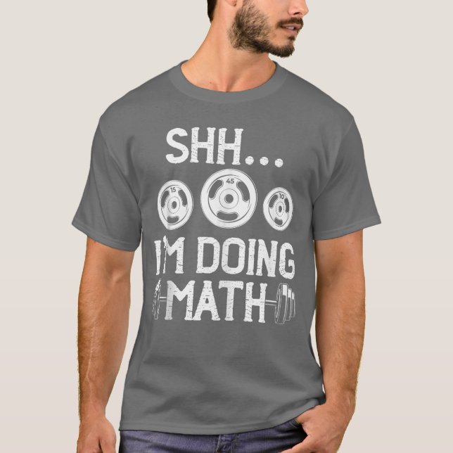 Shhh Im Doing Math Funny Fitness Gym Weightlifting T Shirt (Framsida)