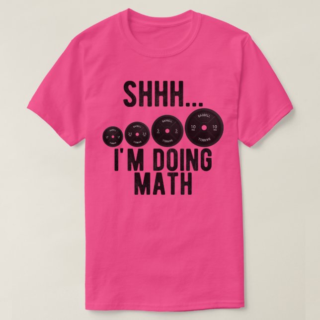 Shhh Im Doing Math Weight Liiting Workout Gym Moti T Shirt (Design framsida)