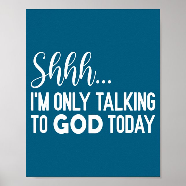 Shhh… I'm Only Talking To God Today Funny Christia Poster (Framsidan)