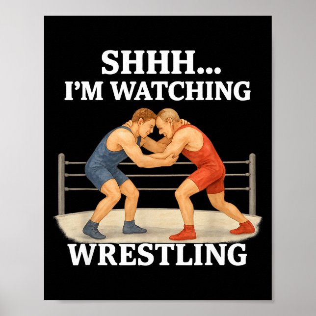 Shhh I'm Watching Wrestling Funny Wrestling Lover  Poster (Framsidan)