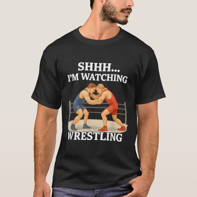 Shhh I'm Watching Wrestling Funny Wrestling Lover  T Shirt (Framsida)