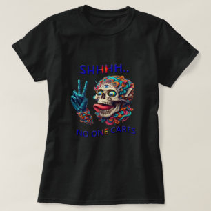 SHHH.. Ingen gör en ccentric Skull-minskning T Shirt