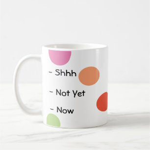 Shhh inte ännu, nu gullig mugg