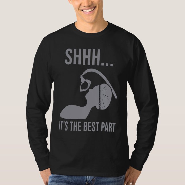 Shhh  it's the best part Anesthesia doctor anesthe T Shirt (Framsida)