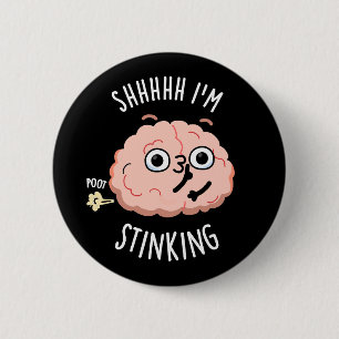 Shhh, jag är inking Funny Brain Fart Pun Knapp