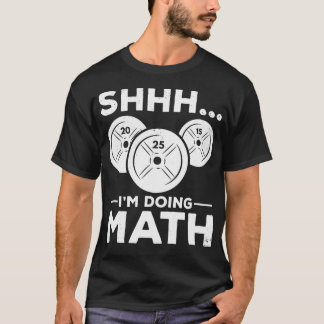 Shhh jag gör Math Bodybuilding Gym Fitness Tåg T Shirt