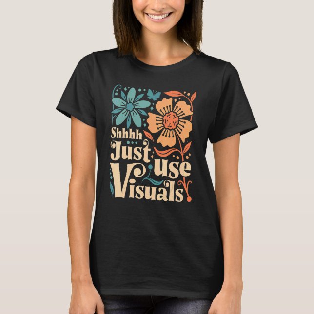 Shhh just Använda Visuals SPED Lärare Speciell Edu T Shirt (Framsida)