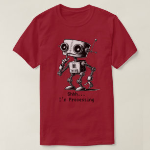 Shhh Robot - Shhh.. Jag ska bearbeta T-Shirt