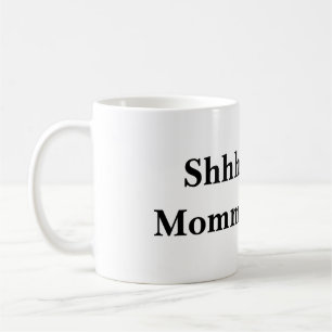 Shhh… upptagen mommys kaffemugg