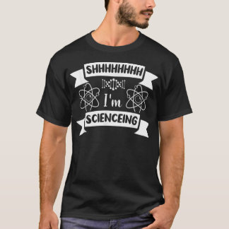 shhhhhhhhh Jag är scienceing Science Scientist2239 T Shirt