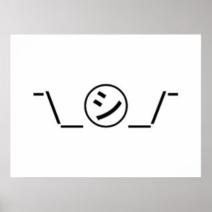 Shi Kana Shrug Emoticon ¯\_ ㋛_/ japanska Kaomoji Poster