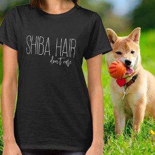 Shiba Hair bryr sig inte om Hund älskare T Shirt