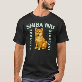 Shiba Inu Attitude Included Dog Lover Gift Design T Shirt
