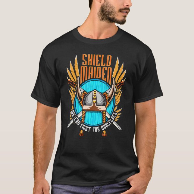 Shield Maiden, vi kan kämpa för oss själva, Viking T Shirt (Framsida)