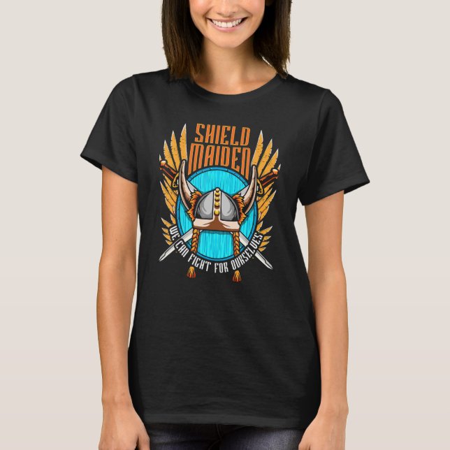 Shield Maiden, vi kan kämpa för oss själva, Viking T Shirt (Framsida)