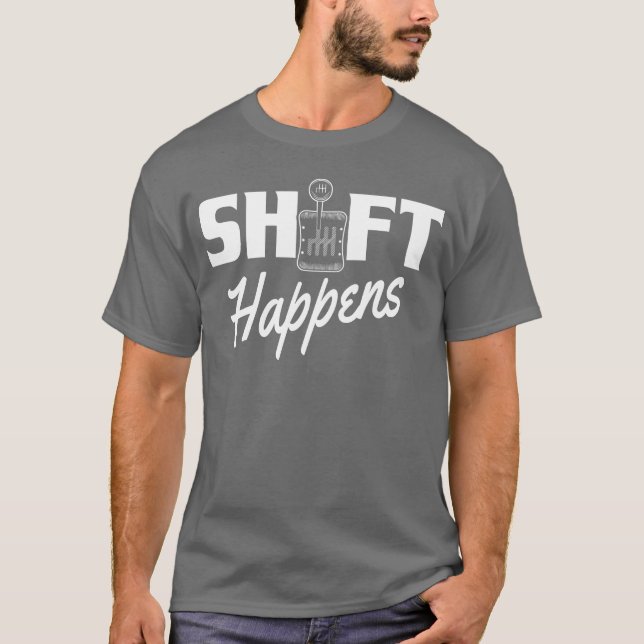Shift Happens Car Gear Racing Street Car Guy Drift T Shirt (Framsida)