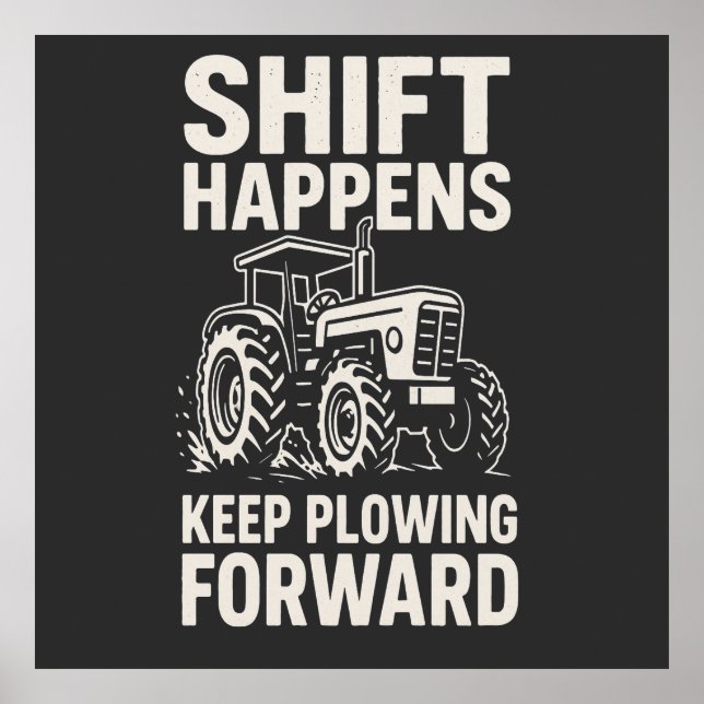 Shift Happens Keep Plowing Forward- Funny Tractor  Poster (Framsidan)