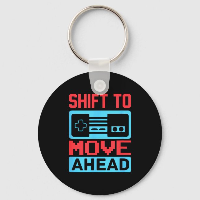 Shift To Move Ahead Funny Gaming Quotes Gift For G Nyckelring (Framsida)