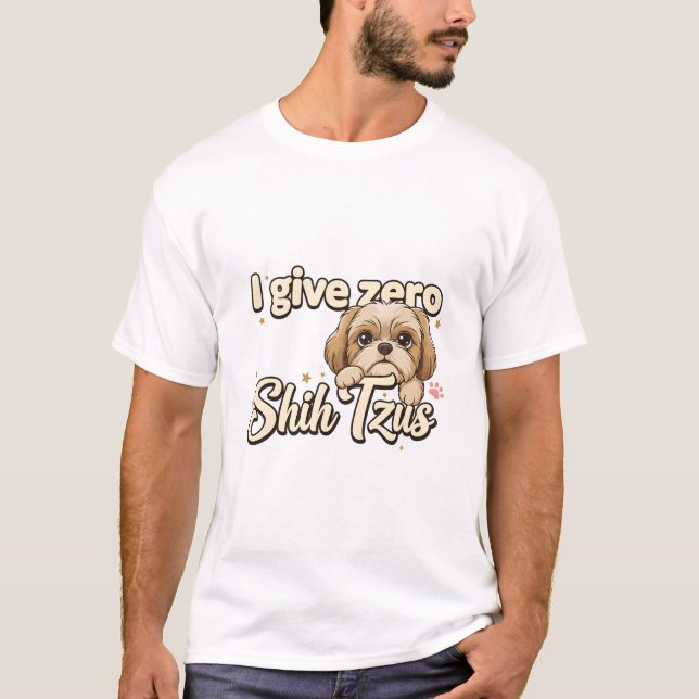 shih tsus (I give zero) T Shirt (Framsida)