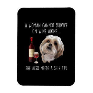 Shih Tzu   En kvinna kan inte Överleva på Vin Ensa Magnet